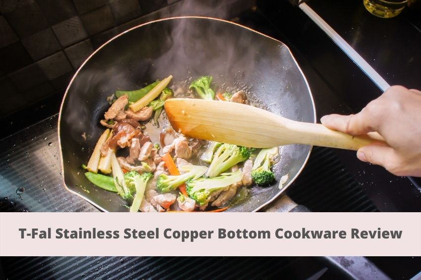 T-Fal Stainless Steel Copper Bottom Cookware Review