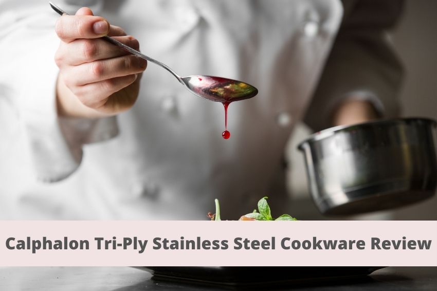 Calphalon Tri-Ply Stainless Steel Cookware Review