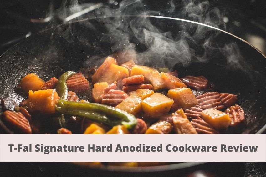 T-Fal Signature Hard Anodized Cookware Review